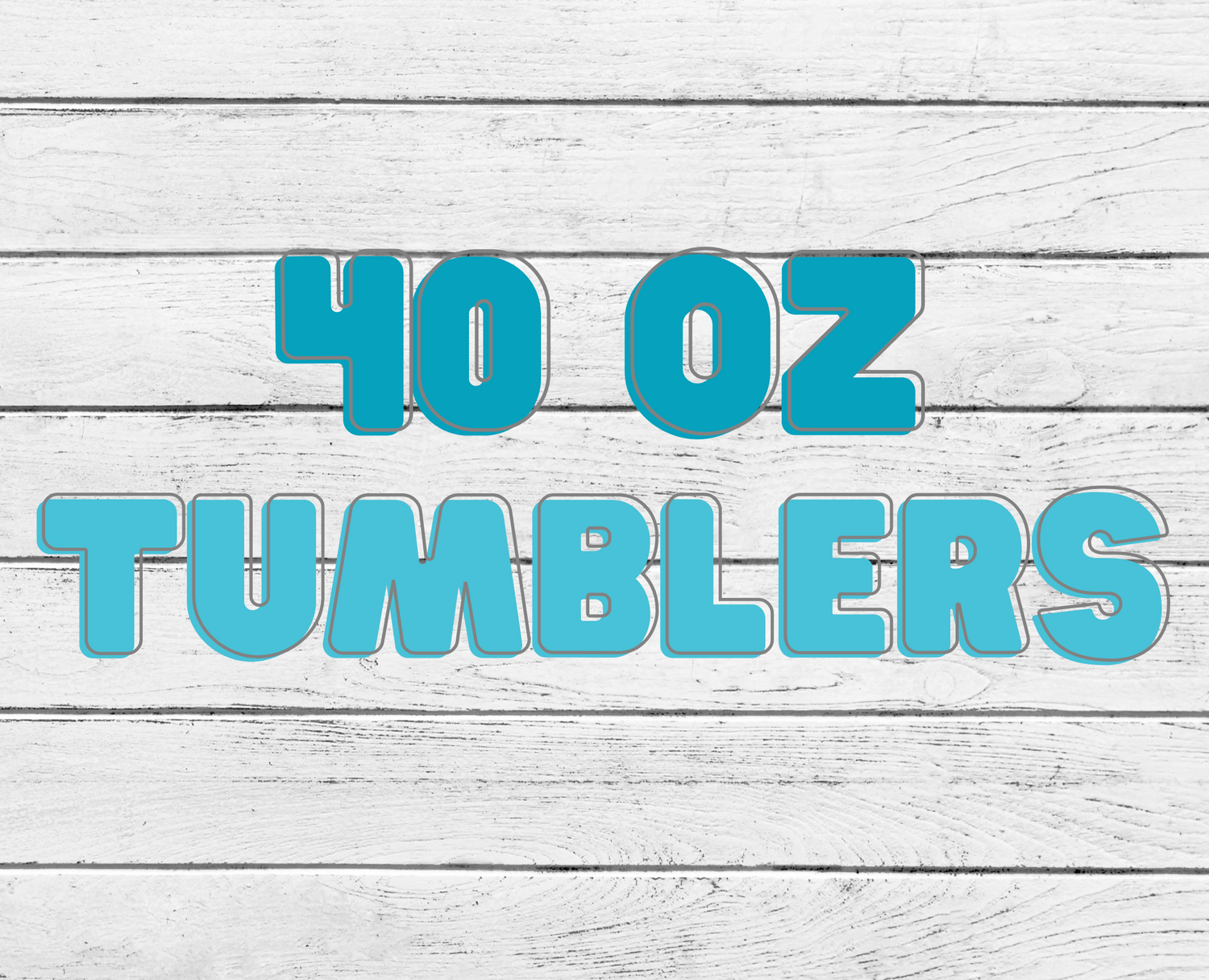 40 oz Tumblers