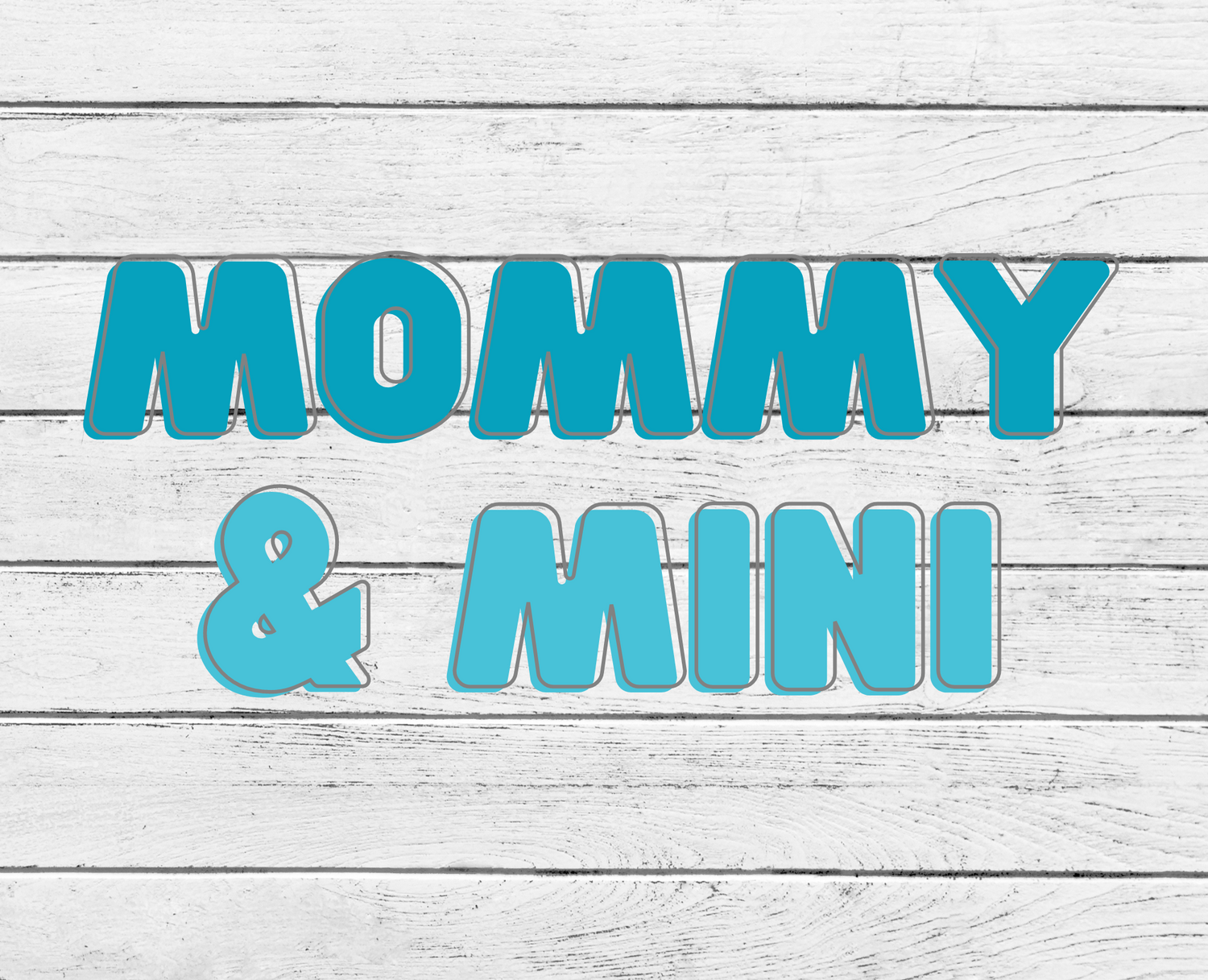 Mommy & Mini