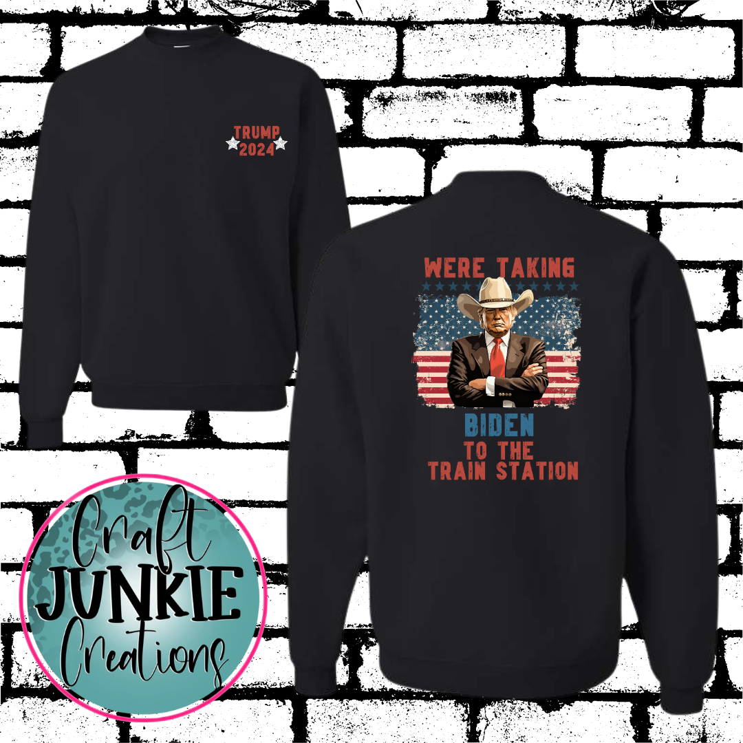 Were taking Biden to the Train Station Sweatshirt/Hoodie