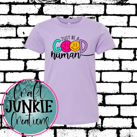 Just be a good human Tee